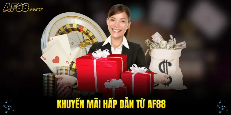 Khuyến mãi hấp dẫn tại AF88 dành cho mọi thành viên
